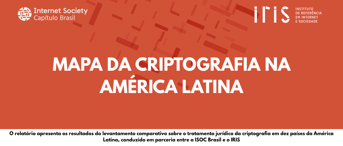 ISOC Brasil e IRIS lançam o Mapa da Criptografia na América Latina